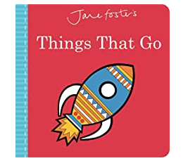 Things That Go by Jane Foster